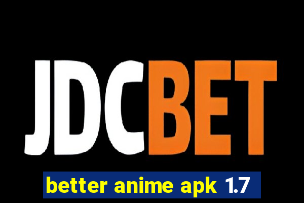 better anime apk 1.7